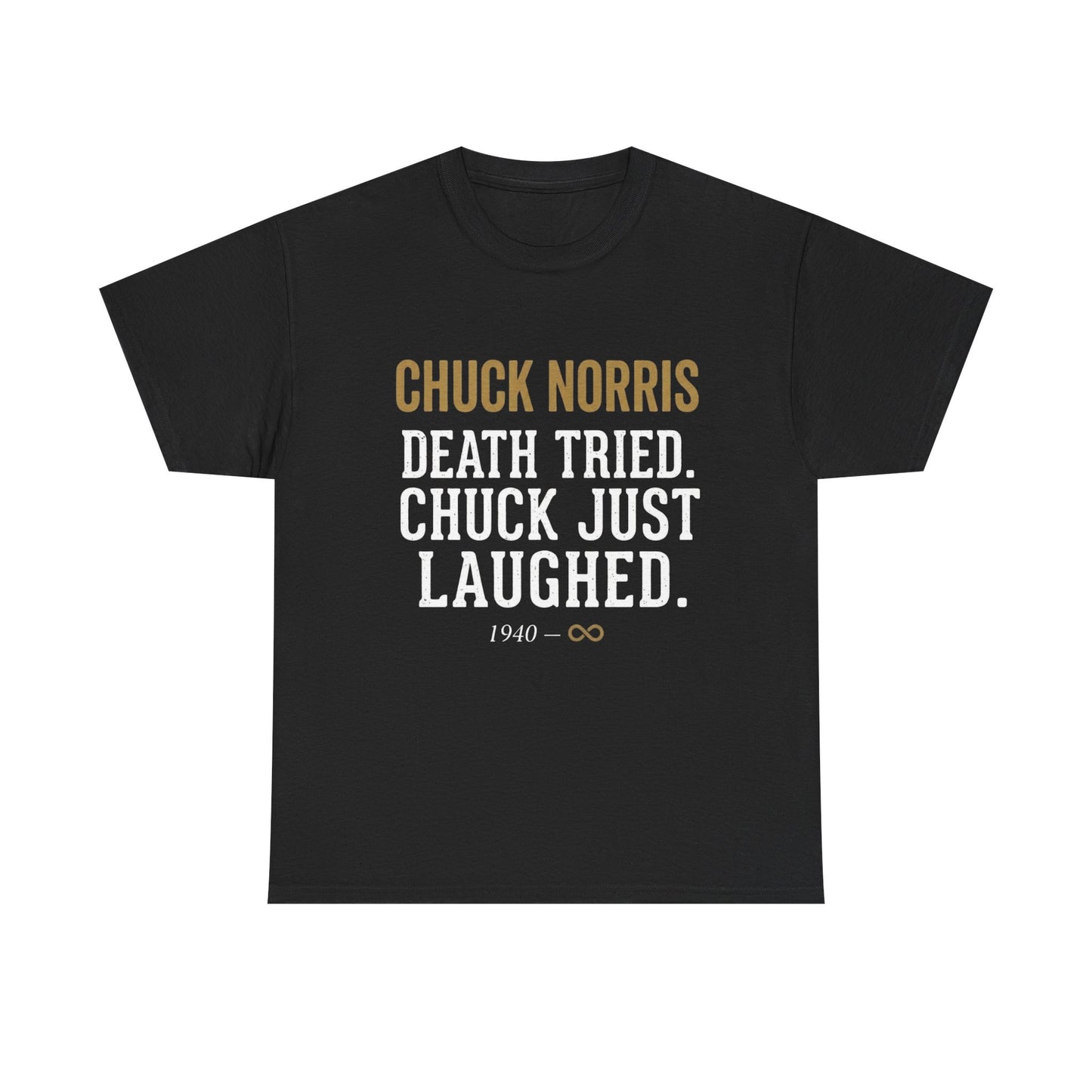 Chuck Norris — Death Tried. Chuck Just Laughed. Tee