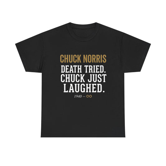 Chuck Norris — Death Tried. Chuck Just Laughed. Tee