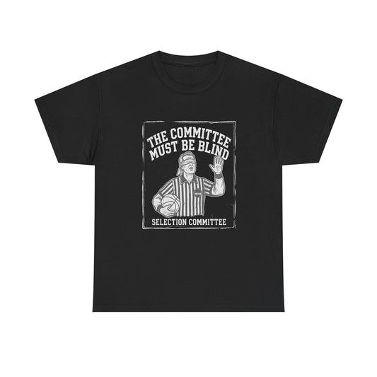 The Committee Must Be Blind – Selection Committee Basketball Fan T-Shirt