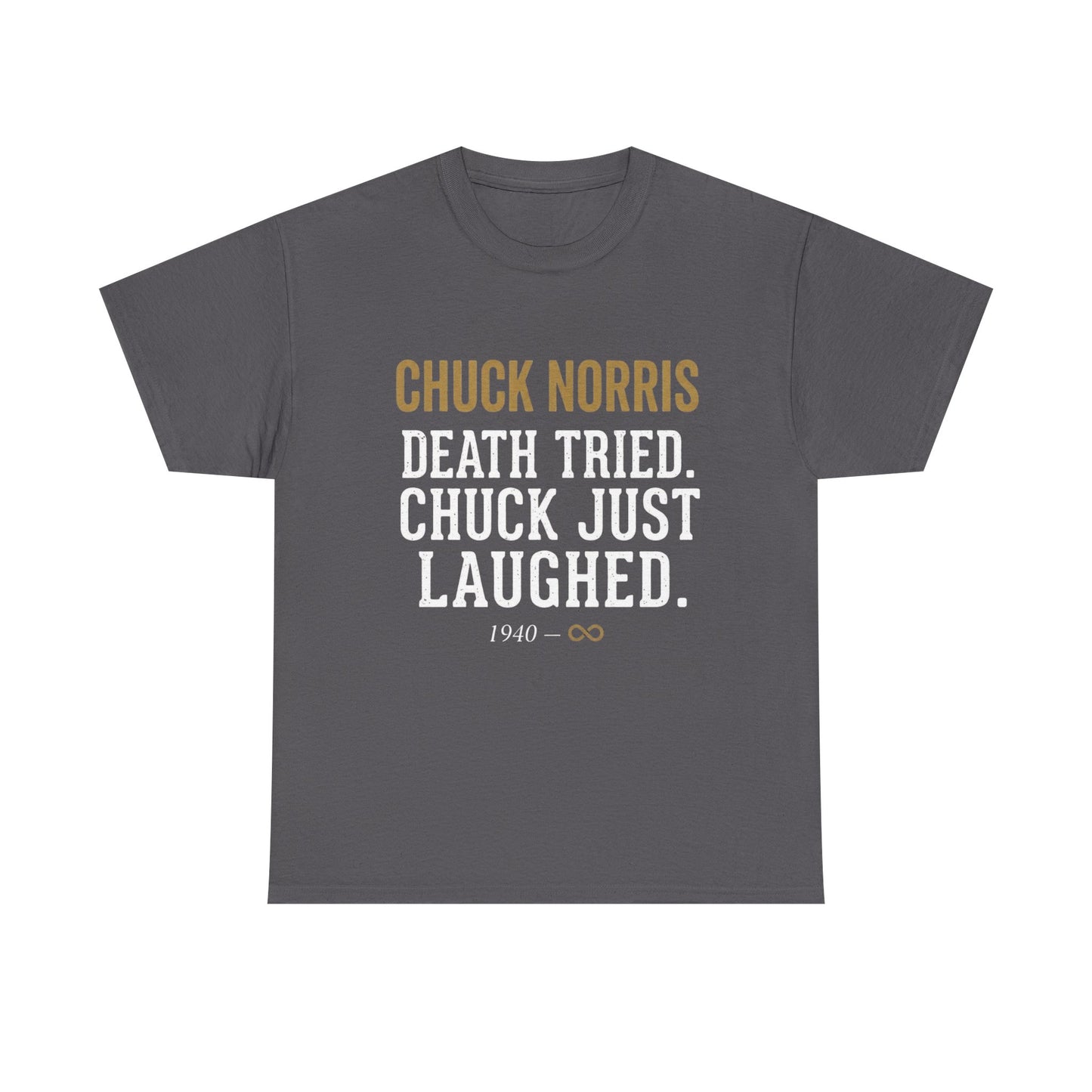 Chuck Norris — Death Tried. Chuck Just Laughed. Tee