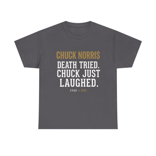 Chuck Norris — Death Tried. Chuck Just Laughed. Tee